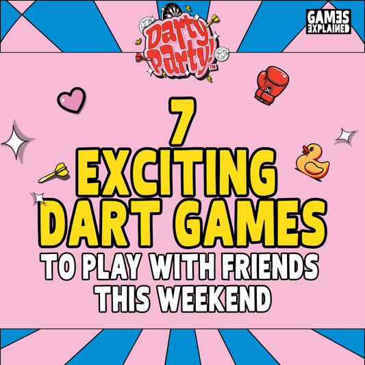 7 EXCITING DART GAMES TO PLAY WITH FRIENDS THIS WEEKEND
